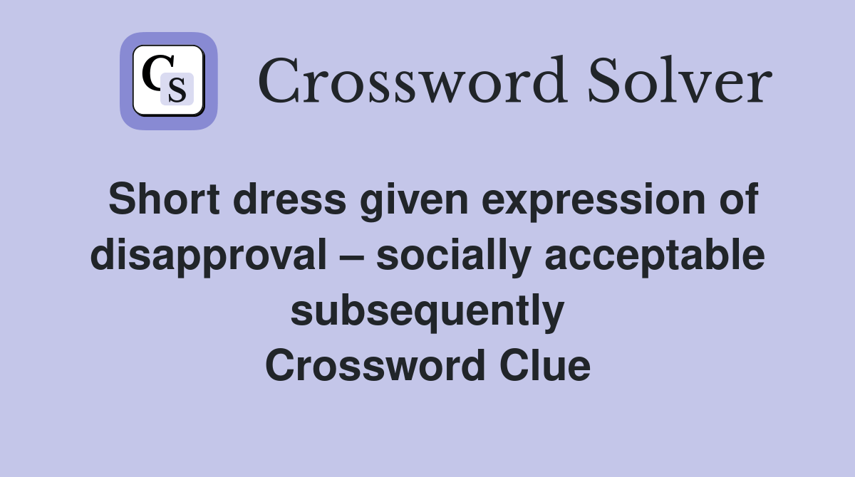 Short dress given expression of disapproval socially acceptable